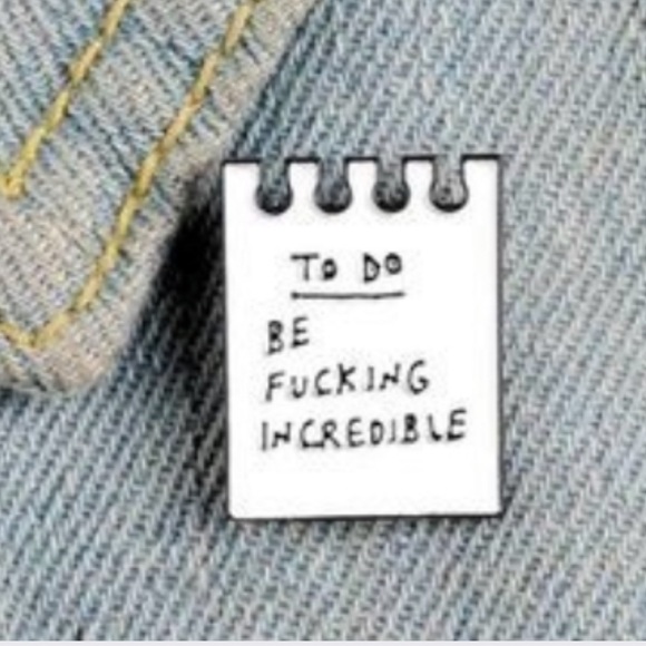 NEW To Do List: Be F*cking Incredible Metal Pin - Picture 3 of 8